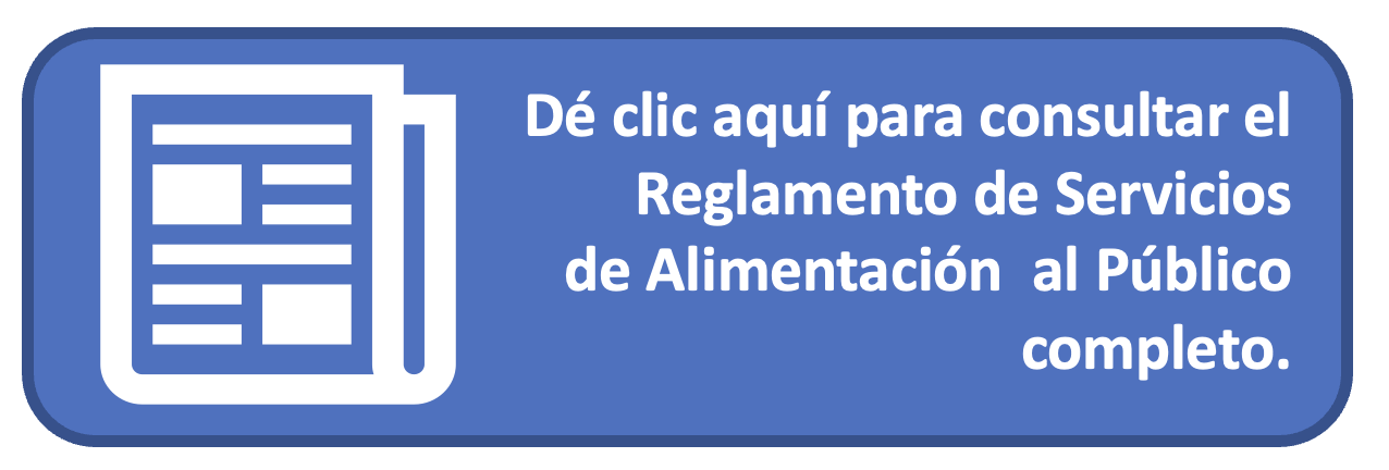 De clic aquí para consultar el Reglamento de Servicios de Alimentación al Público completo.